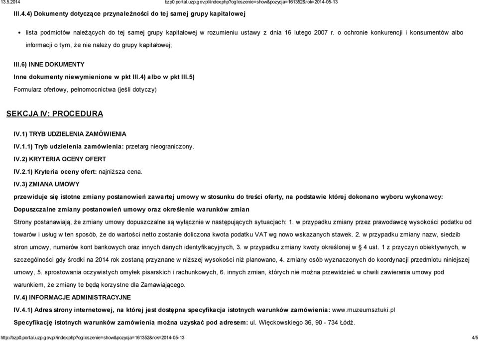 5) Formularz ofertowy, pełnomocnictwa (jeśli dotyczy) SEKCJA IV: PROCEDURA IV.1) TRYB UDZIELENIA ZAMÓWIENIA IV.1.1) Tryb udzielenia zamówienia: przetarg nieograniczony. IV.2) KRYTERIA OCENY OFERT IV.