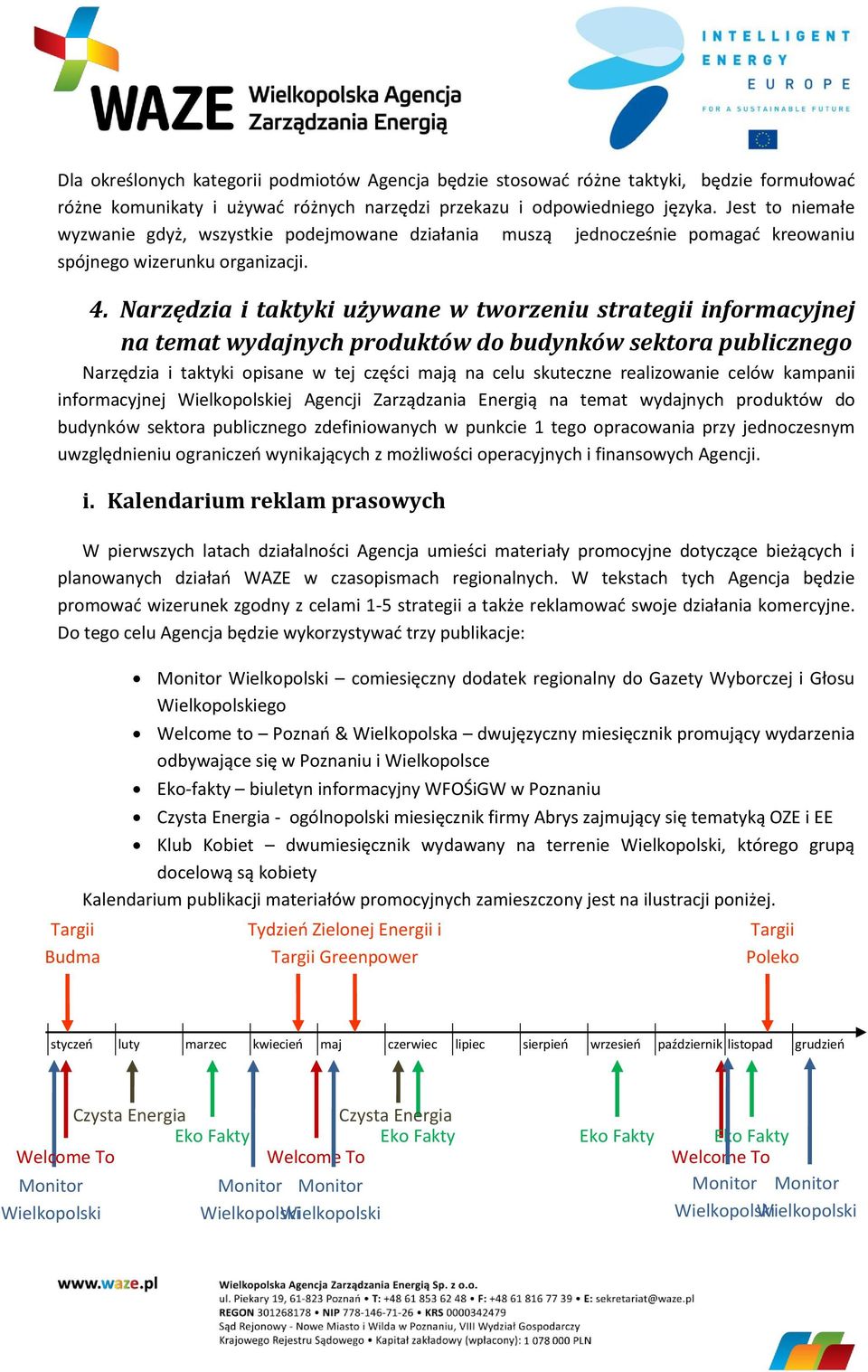 Narzędzia i taktyki używane w tworzeniu strategii informacyjnej na temat wydajnych produktów do budynków sektora publicznego Narzędzia i taktyki opisane w tej części mają na celu skuteczne