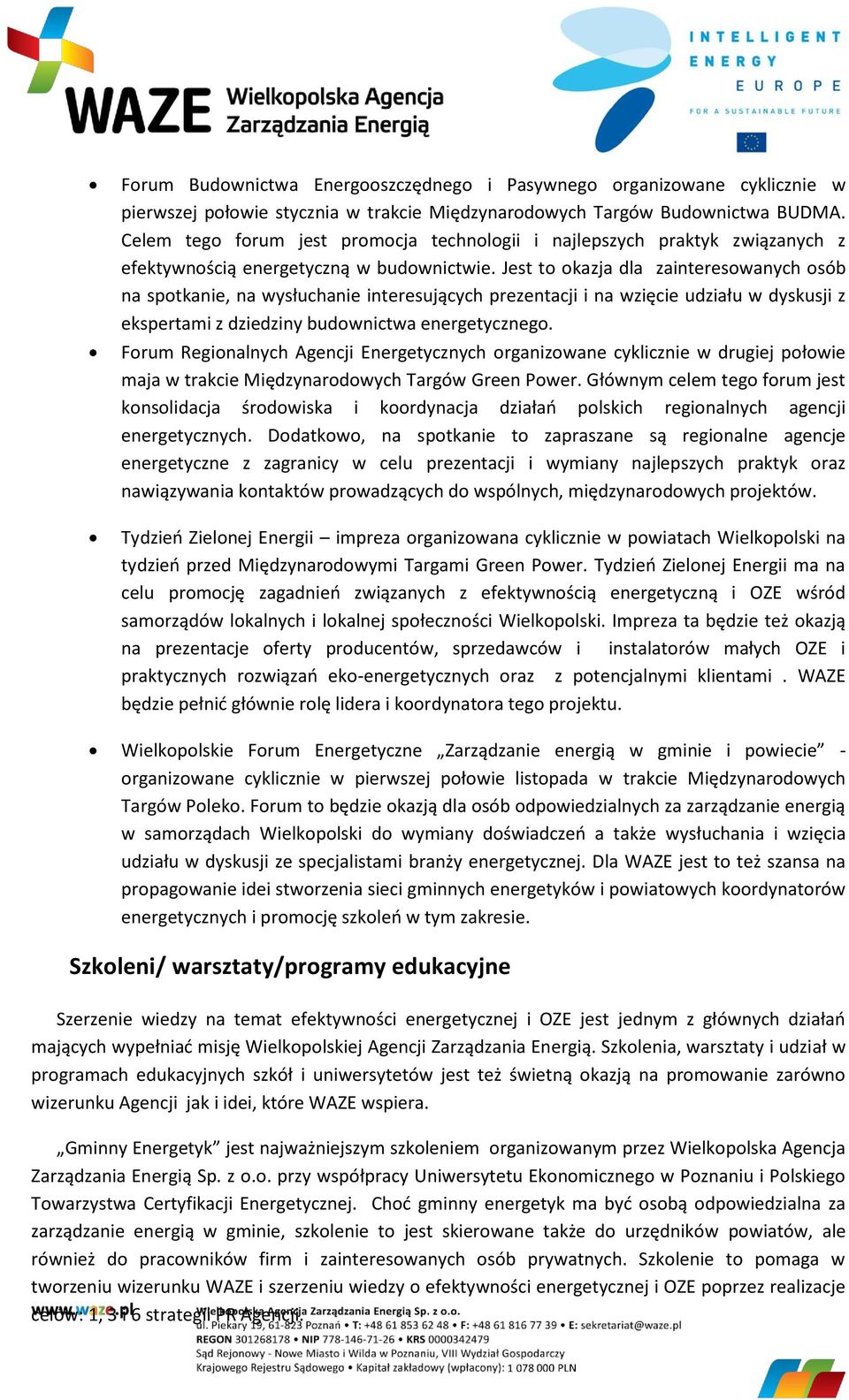 Jest to okazja dla zainteresowanych osób na spotkanie, na wysłuchanie interesujących prezentacji i na wzięcie udziału w dyskusji z ekspertami z dziedziny budownictwa energetycznego.