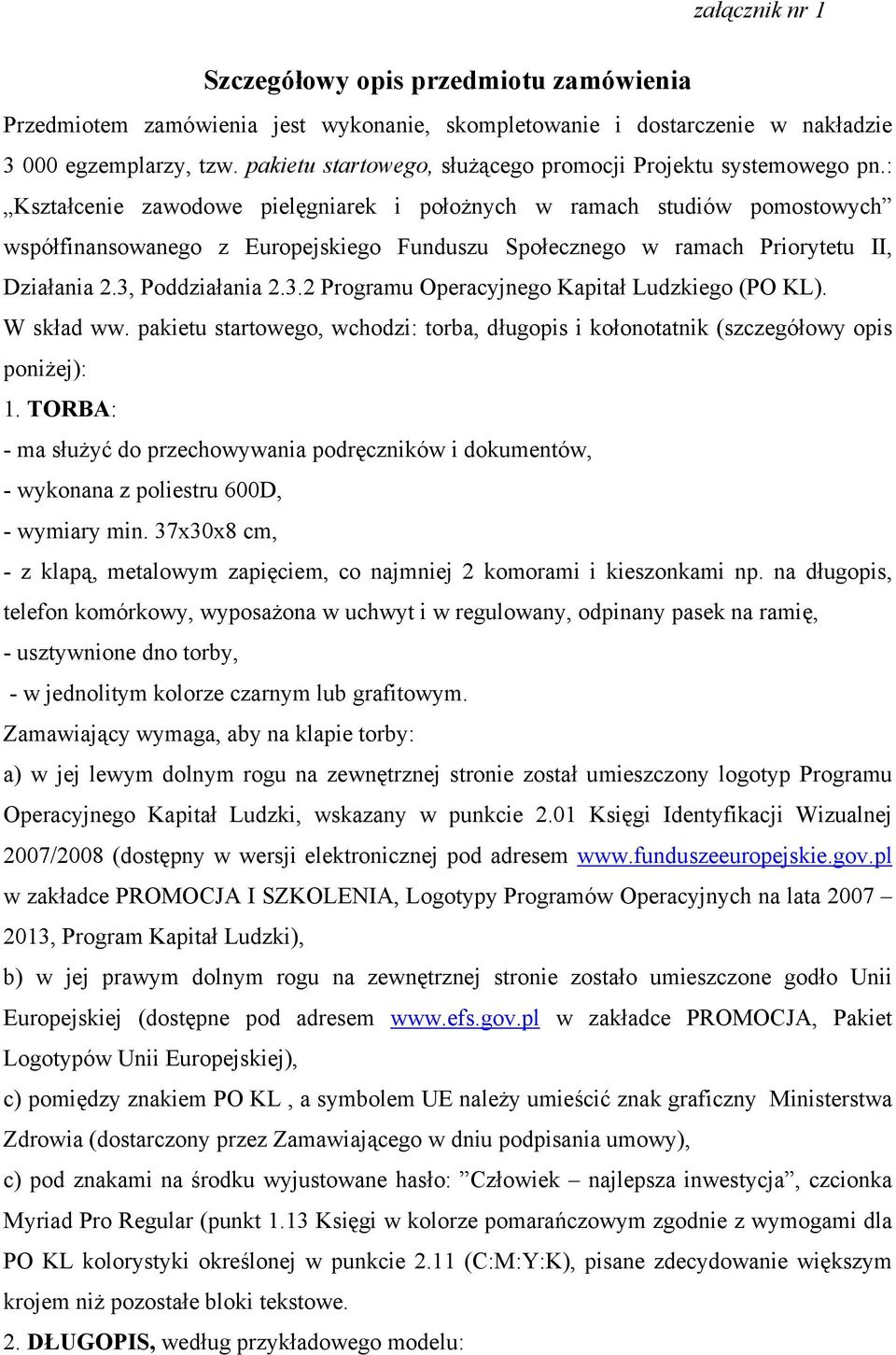 : Kształcenie zawodowe pielęgniarek i położnych w ramach studiów pomostowych współfinansowanego z Europejskiego Funduszu Społecznego w ramach Priorytetu II, Działania 2.3,