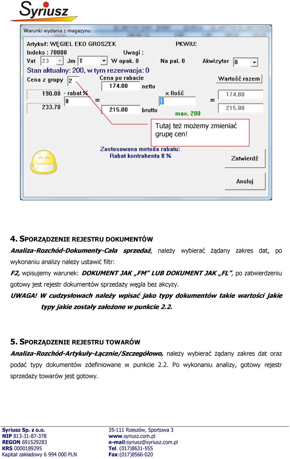 warunek: DOKUMENT JAK FM LUB DOKUMENT JAK FL, po zatwierdzeniu gotowy jest rejestr dokumentów sprzedaży węgla bez akcyzy. UWAGA!