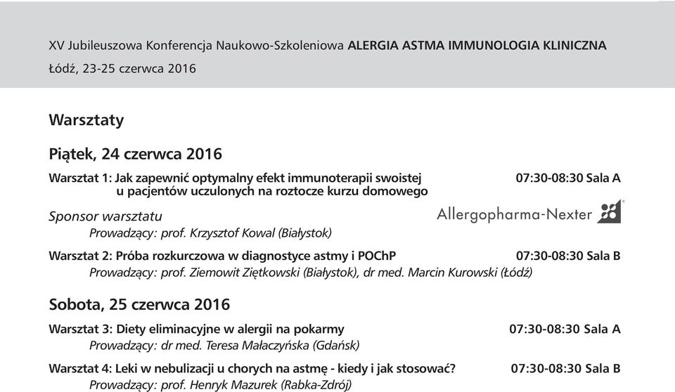 Ziemowit Ziętkowski (Białystok), dr med. Marcin Kurowski (Łódź) Sobota, 25 czerwca 2016 Warsztat 3: Diety eliminacyjne w alergii na pokarmy Prowadzący: dr med.