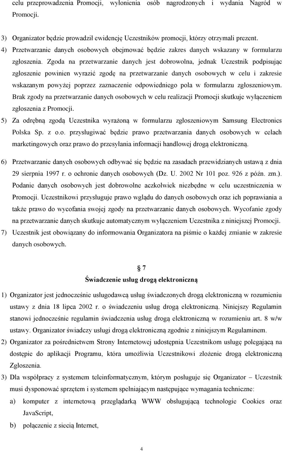 Zgoda na przetwarzanie danych jest dobrowolna, jednak Uczestnik podpisując zgłoszenie powinien wyrazić zgodę na przetwarzanie danych osobowych w celu i zakresie wskazanym powyżej poprzez zaznaczenie