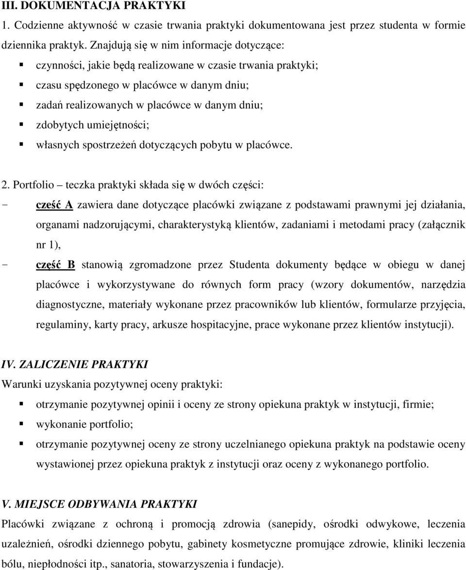 umiejętności; własnych spostrzeżeń dotyczących pobytu w placówce. 2.