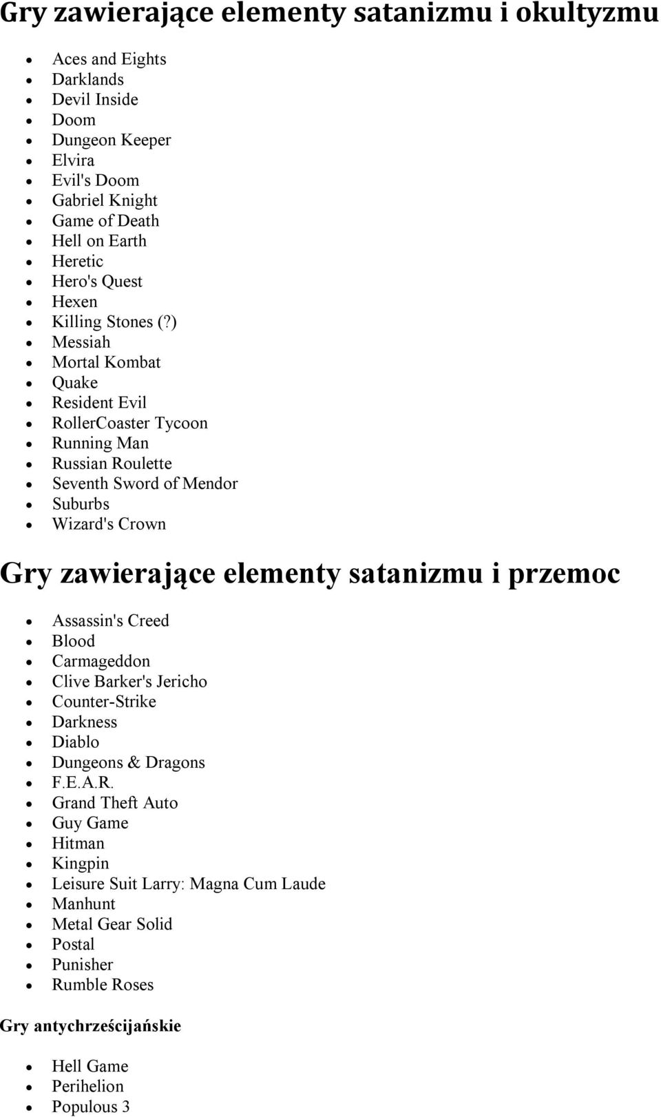 ) Messiah Mortal Kombat Quake Resident Evil RollerCoaster Tycoon Running Man Russian Roulette Seventh Sword of Mendor Suburbs Wizard's Crown Gry zawierające elementy satanizmu