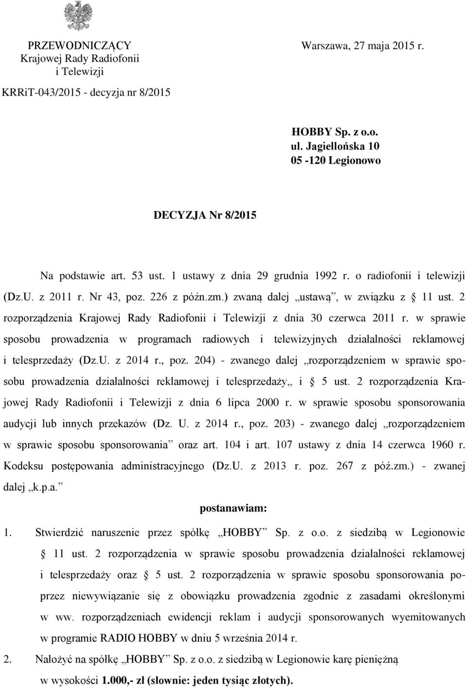 ) zwaną dalej ustawą, w związku z 11 ust. 2 rozporządzenia Krajowej Rady Radiofonii i Telewizji z dnia 30 czerwca 2011 r.