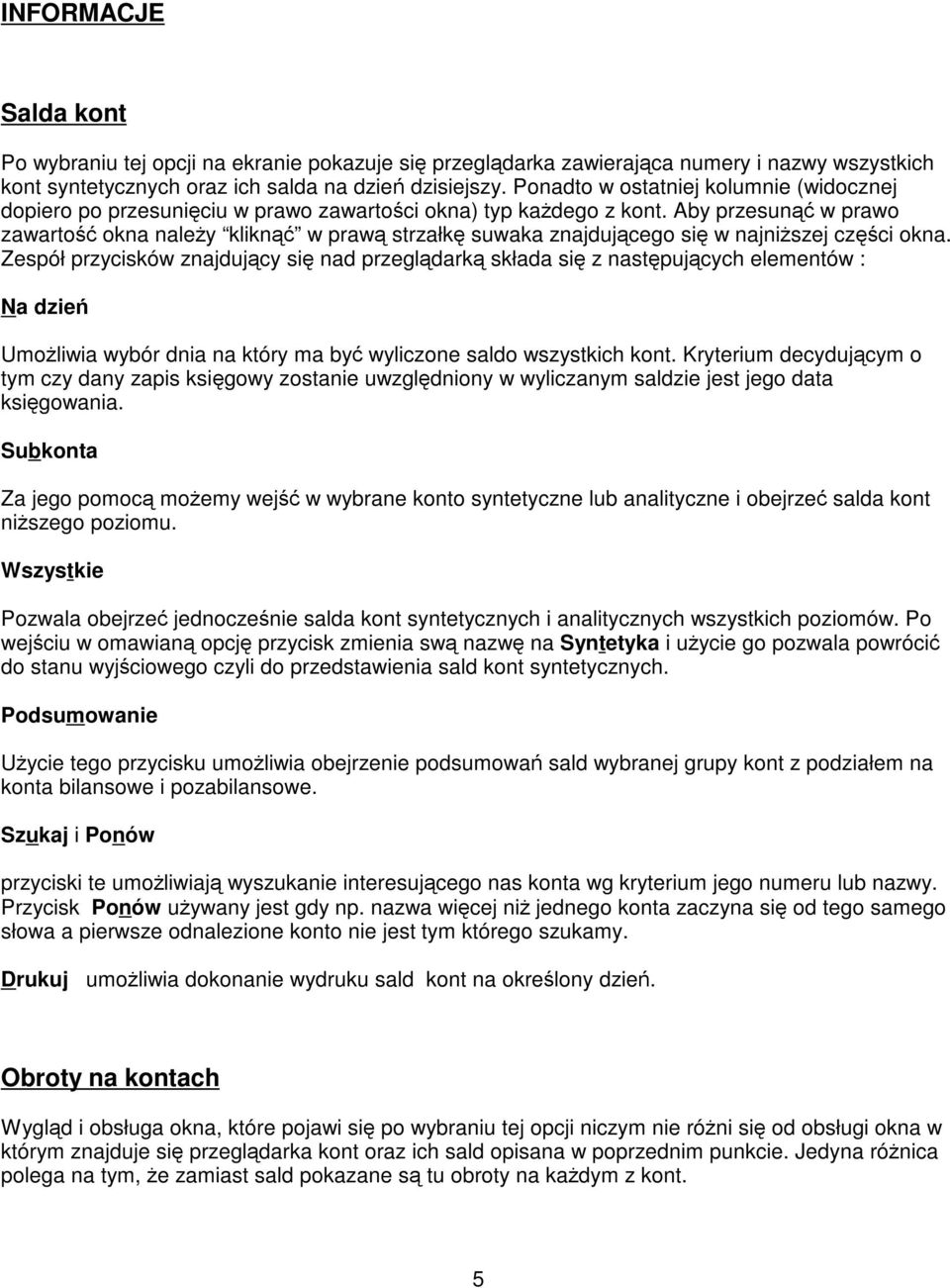 Aby przesun w prawo zawarto okna naley klikn w praw strzałk suwaka znajdujcego si w najniszej czci okna.