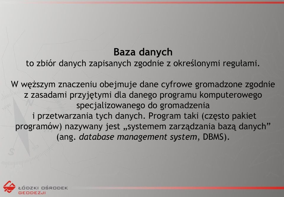 programu komputerowego specjalizowanego do gromadzenia i przetwarzania tych danych.