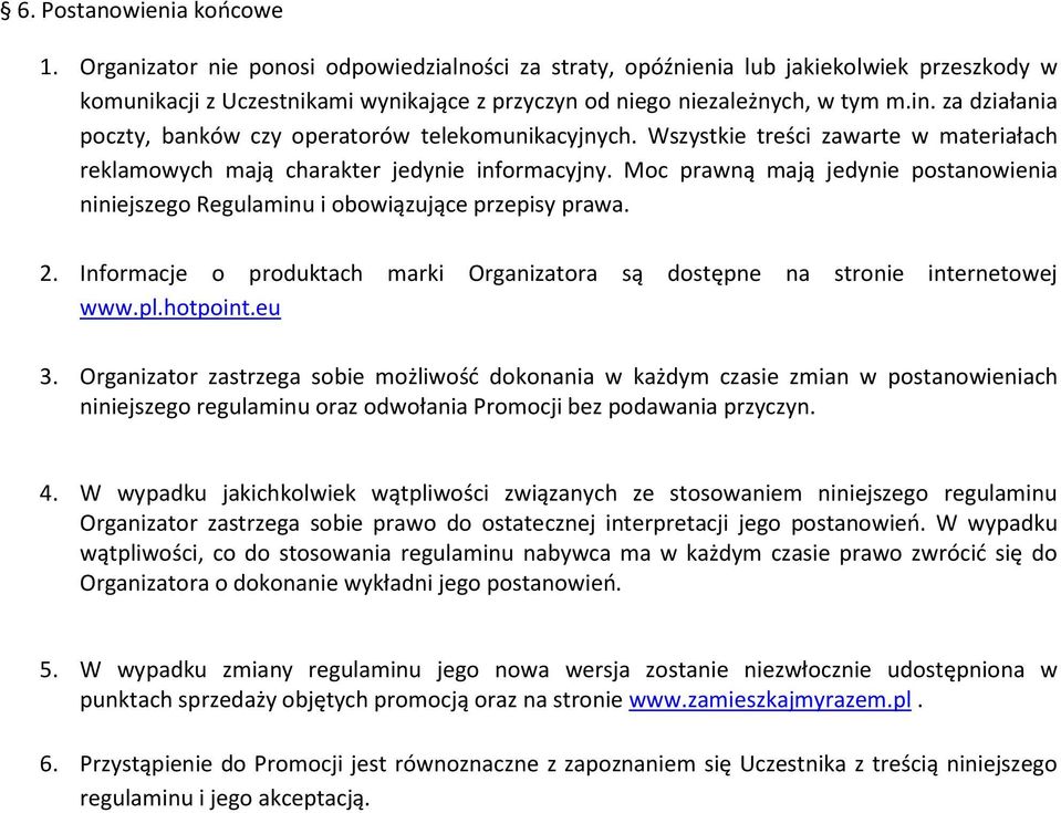 za działania poczty, banków czy operatorów telekomunikacyjnych. Wszystkie treści zawarte w materiałach reklamowych mają charakter jedynie informacyjny.