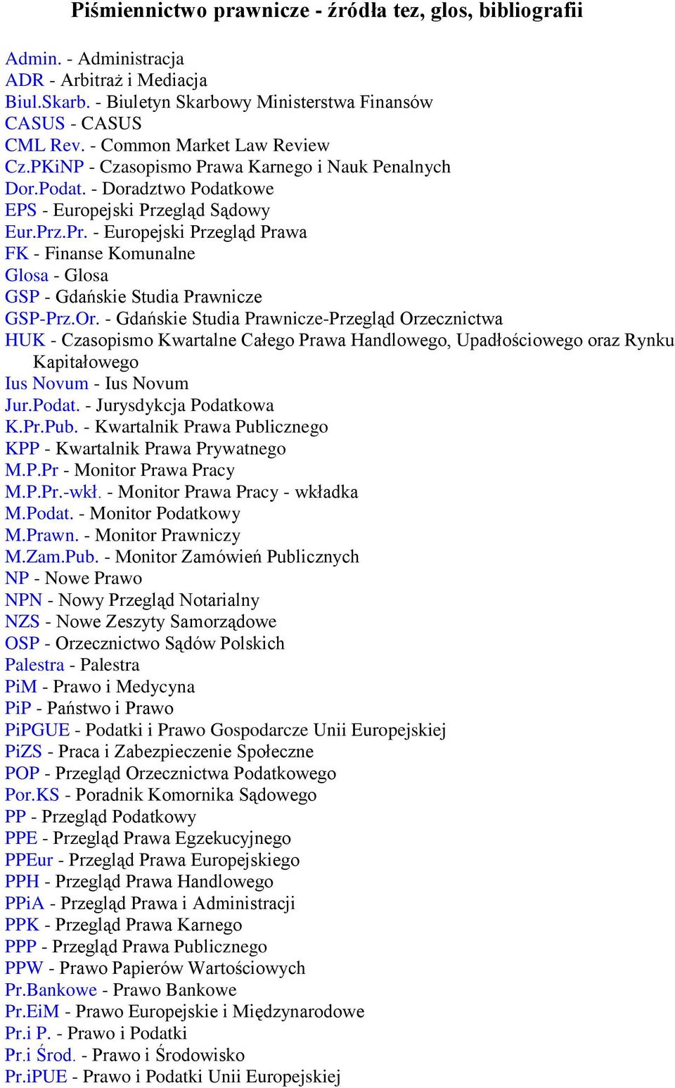 Or. - Gdańskie Studia Prawnicze-Przegląd Orzecznictwa HUK - Czasopismo Kwartalne Całego Prawa Handlowego, Upadłościowego oraz Rynku Kapitałowego Ius Novum - Ius Novum Jur.Podat.