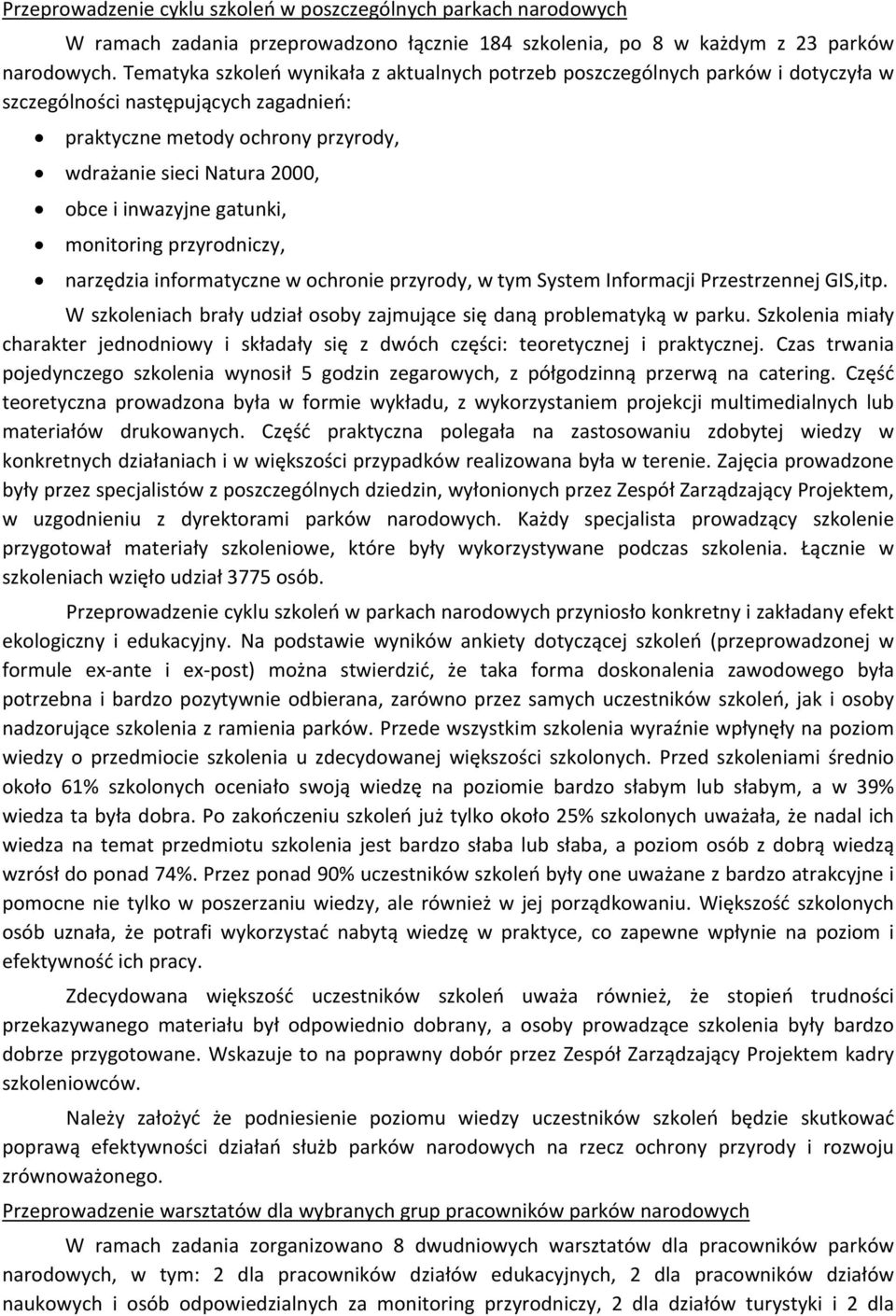 inwazyjne gatunki, monitoring przyrodniczy, narzędzia informatyczne w ochronie przyrody, w tym System Informacji Przestrzennej GIS,itp.