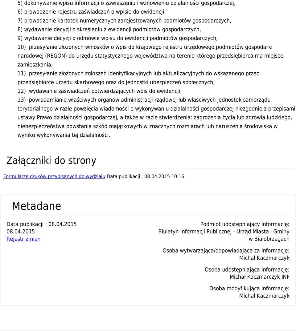 wniosków o wpis do krajowego rejestru urzędowego podmiotów gospodarki narodowej (REGON) do urzędu statystycznego województwa na terenie którego przedsiębiorca ma miejsce zamieszkania, 11) przesyłanie