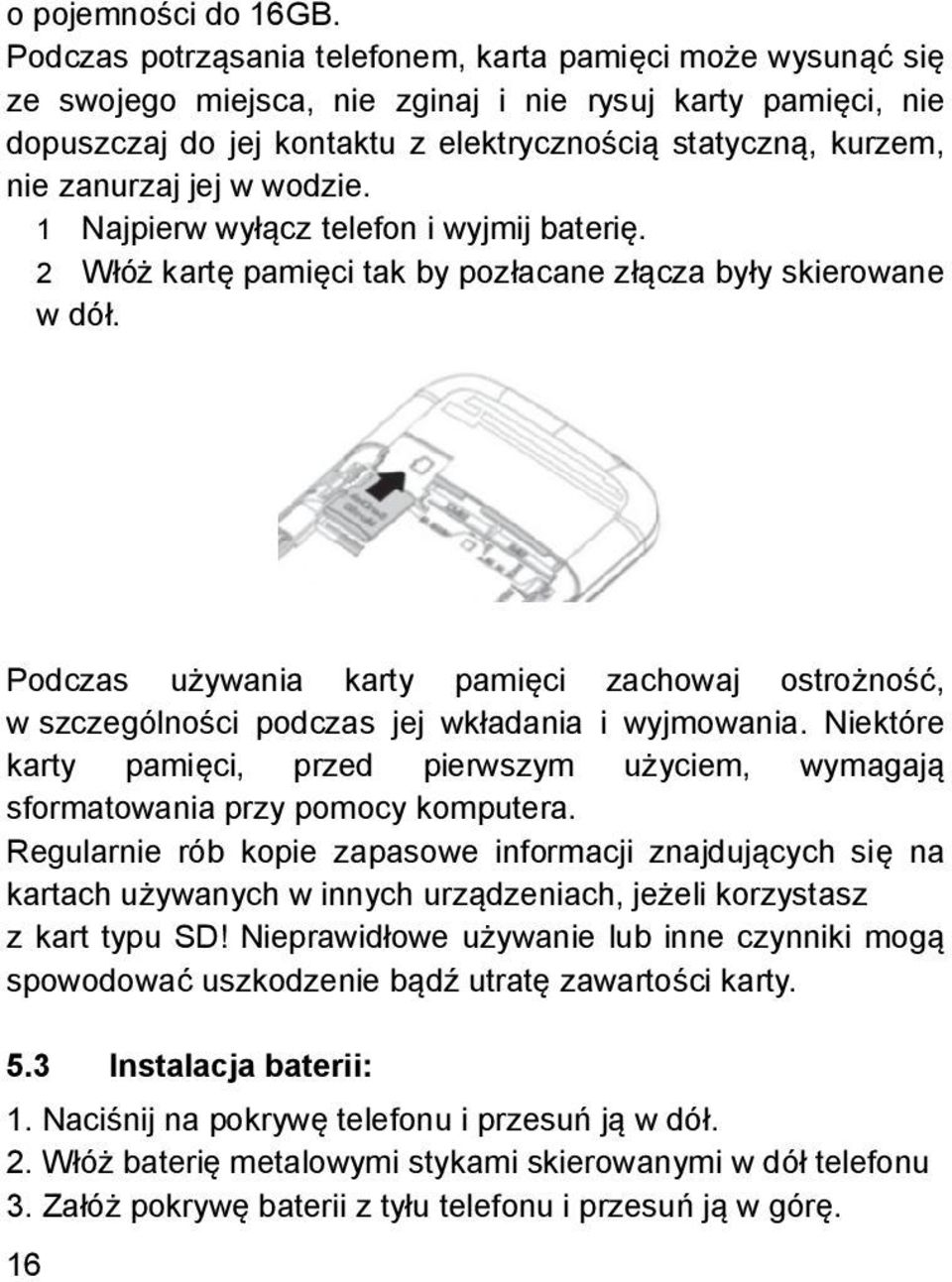 zanurzaj jej w wodzie. 1 Najpierw wyłącz telefon i wyjmij baterię. 2 Włóż kartę pamięci tak by pozłacane złącza były skierowane w dół.