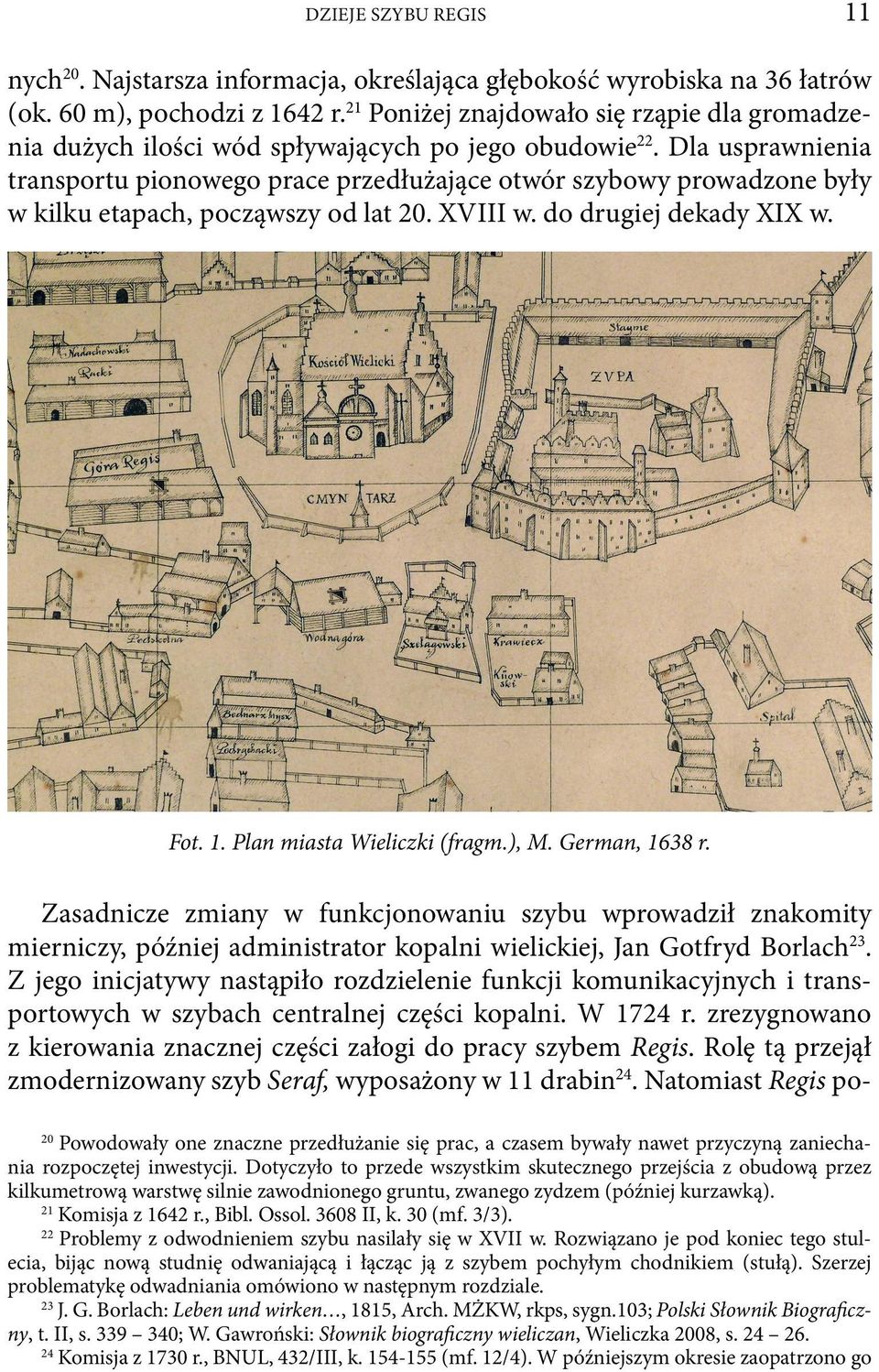 Dla usprawnienia transportu pionowego prace przedłużające otwór szybowy prowadzone były w kilku etapach, począwszy od lat 20. XVIII w. do drugiej dekady XIX w. Fot. 1. Plan miasta Wieliczki (fragm.