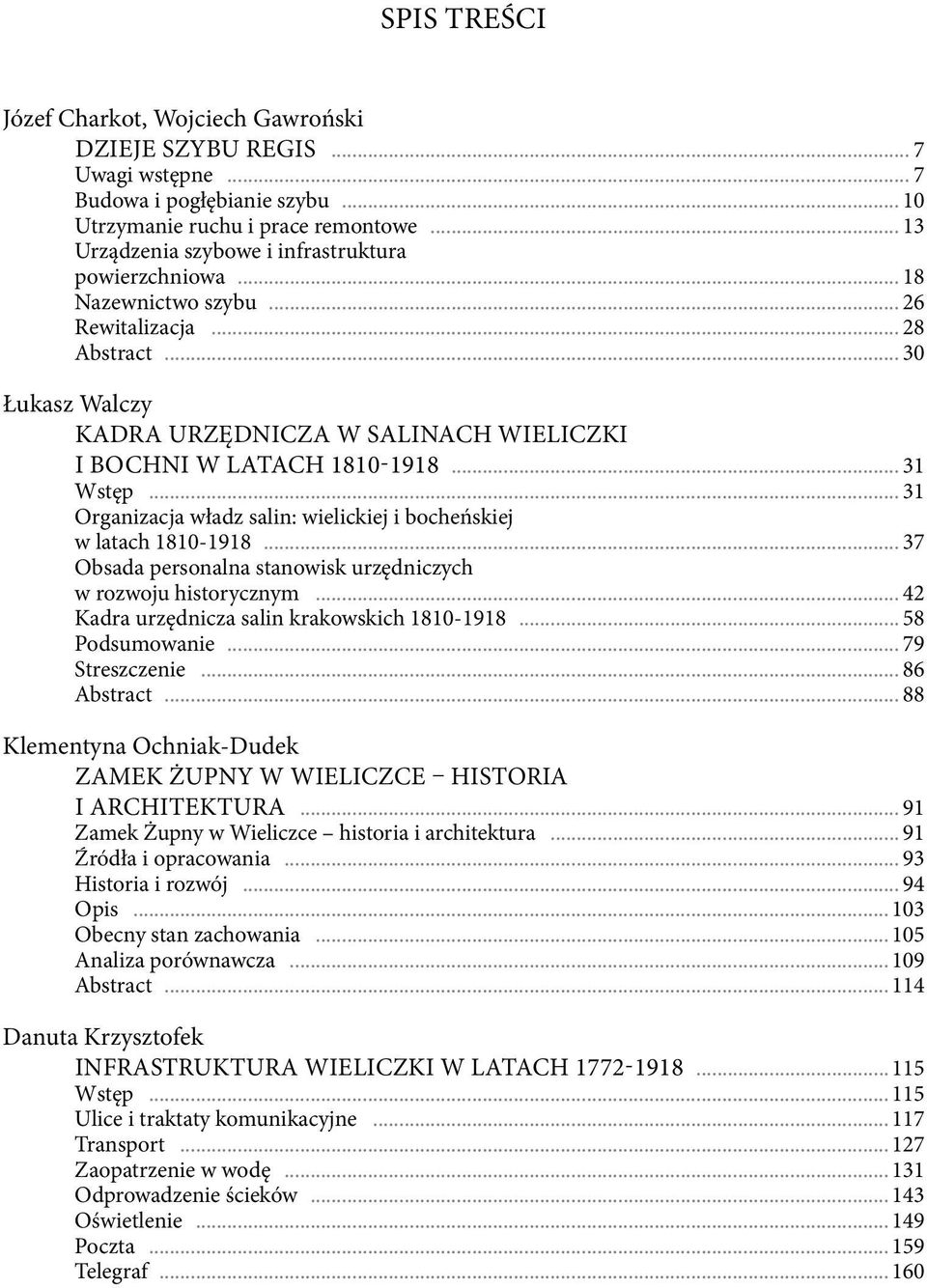 .. 31 Wstęp... 31 Organizacja władz salin: wielickiej i bocheńskiej w latach 1810-1918... 37 Obsada personalna stanowisk urzędniczych w rozwoju historycznym.