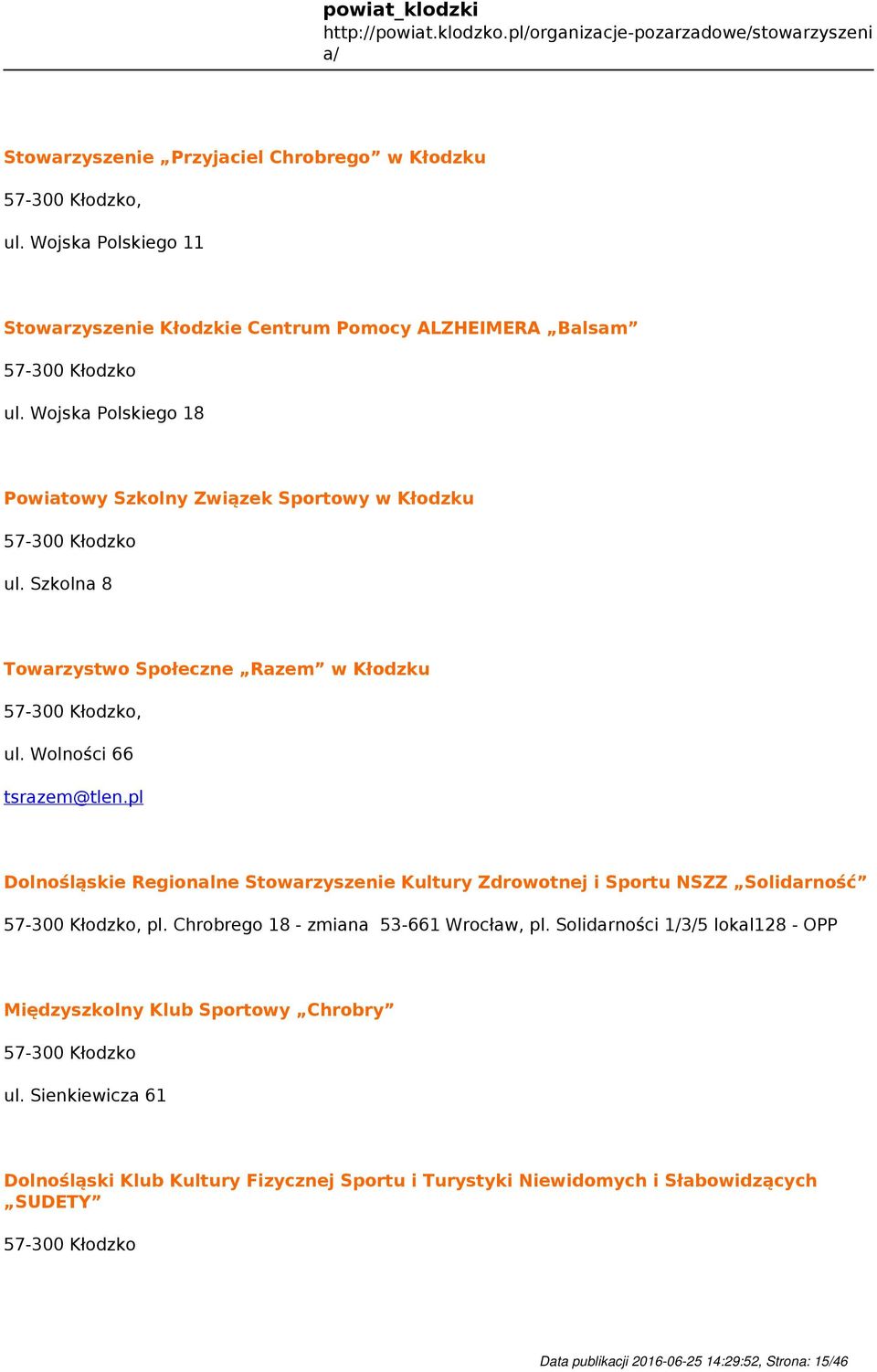 pl Dolnośląskie Regionalne Stowarzyszenie Kultury Zdrowotnej i Sportu NSZZ Solidarność, pl. Chrobrego 18 - zmiana 53-661 Wrocław, pl.