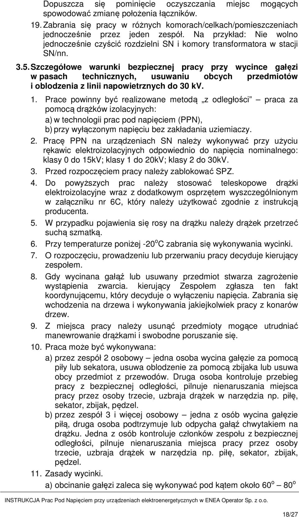 Szczegółowe warunki bezpiecznej pracy przy wycince gałęzi w pasach technicznych, usuwaniu obcych przedmiotów i oblodzenia z linii napowietrznych do 30 kv. 1.