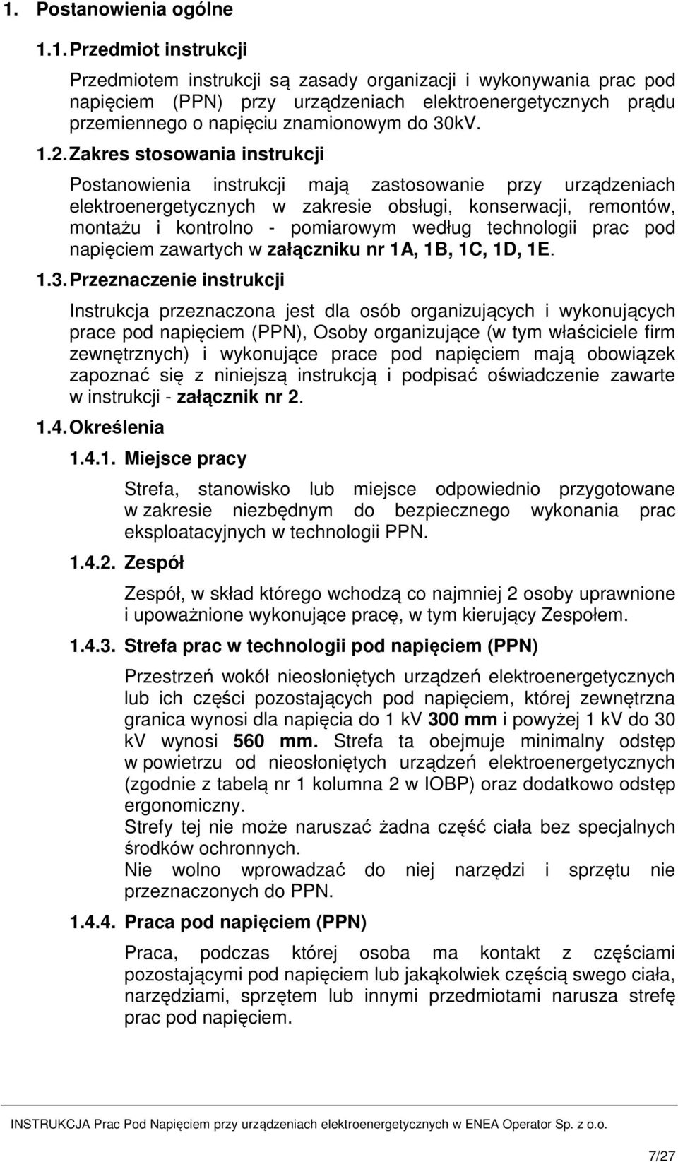 technologii prac pod napięciem zawartych w załączniku nr 1A, 1B, 1C, 1D, 1E. 1.3.
