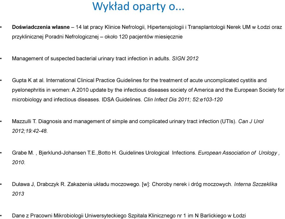 suspected bacterial urinary tract infection in adults. SIGN 2012 Gupta K at al.