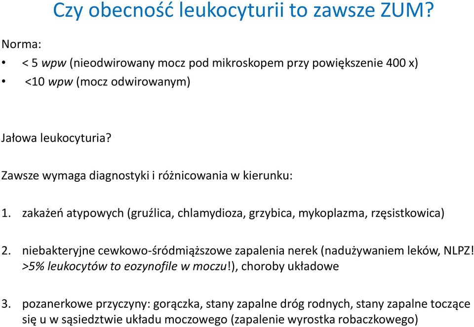 Zawsze wymaga diagnostyki i różnicowania w kierunku: 1. zakażeń atypowych (gruźlica, chlamydioza, grzybica, mykoplazma, rzęsistkowica) 2.