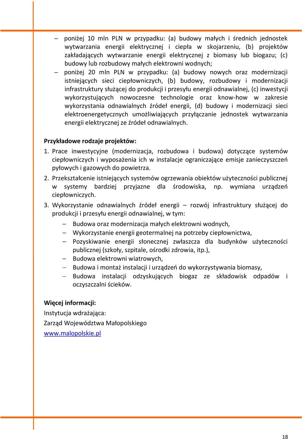 modernizacji infrastruktury służącej do produkcji i przesyłu energii odnawialnej, (c) inwestycji wykorzystujących nowoczesne technologie oraz know-how w zakresie wykorzystania odnawialnych źródeł