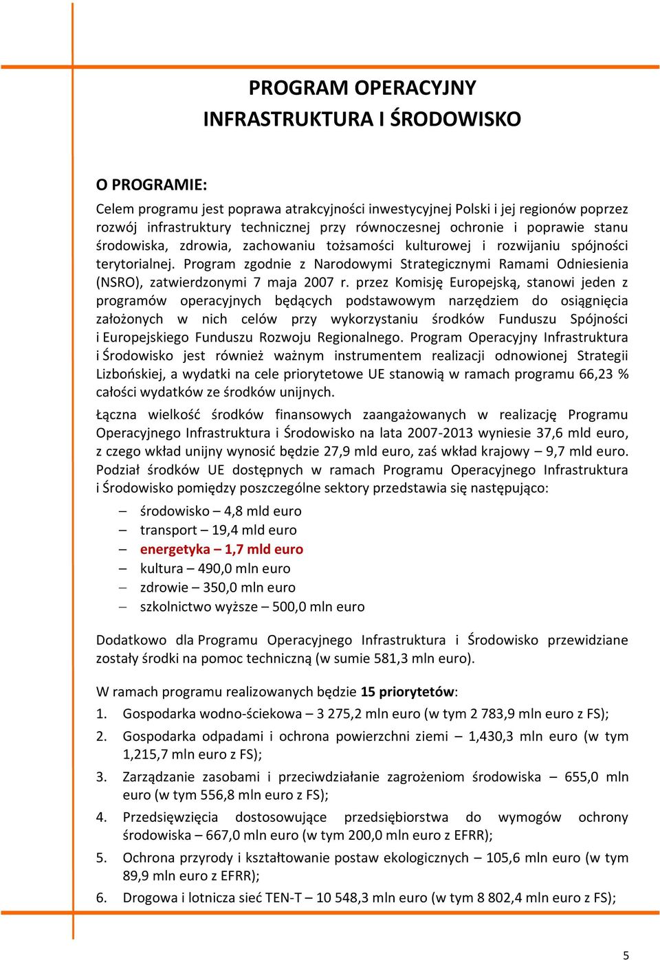 Program zgodnie z Narodowymi Strategicznymi Ramami Odniesienia (NSRO), zatwierdzonymi 7 maja 2007 r.