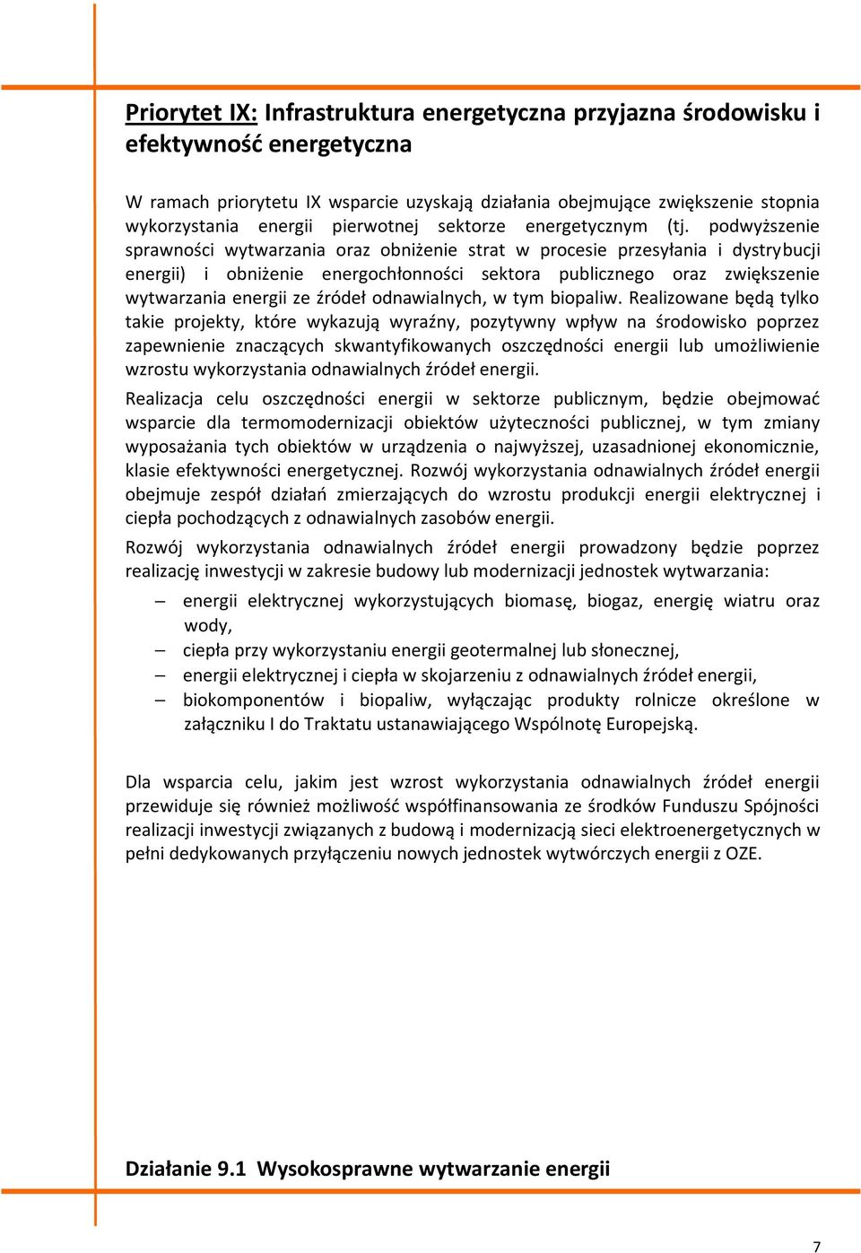 podwyższenie sprawności wytwarzania oraz obniżenie strat w procesie przesyłania i dystrybucji energii) i obniżenie energochłonności sektora publicznego oraz zwiększenie wytwarzania energii ze źródeł