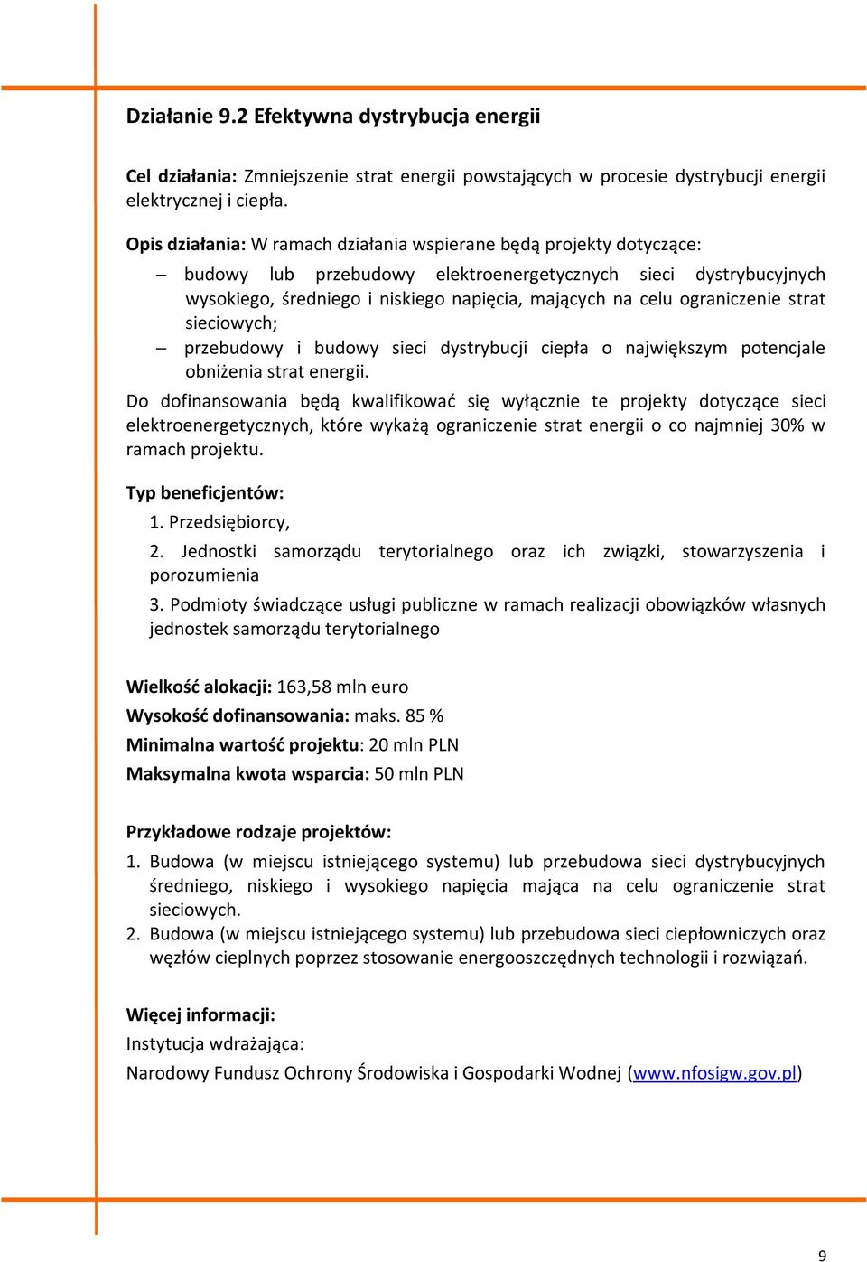 ograniczenie strat sieciowych; przebudowy i budowy sieci dystrybucji ciepła o największym potencjale obniżenia strat energii.