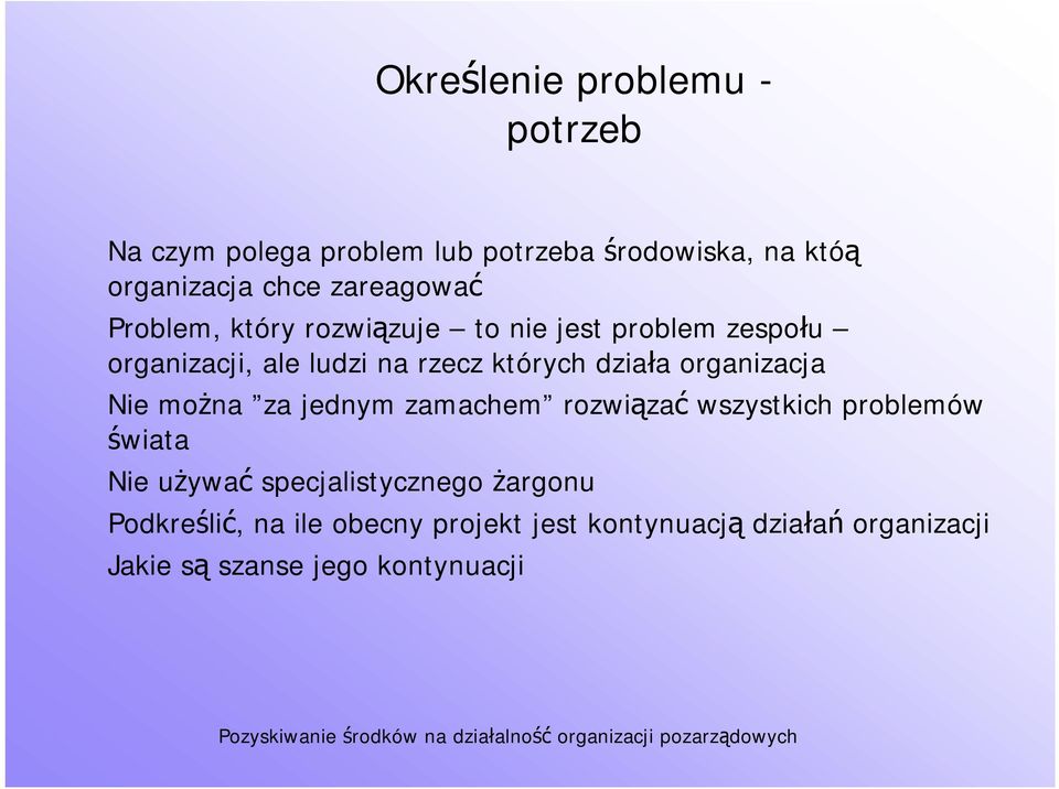 działa organizacja Nie można za jednym zamachem rozwiązać wszystkich problemów świata Nie używać