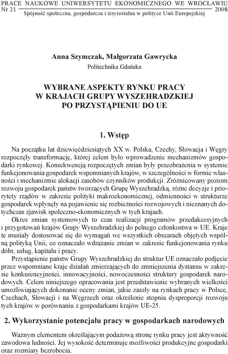 Polska, Czechy, Słowacja i Węgry rozpoczęły transformację, której celem było wprowadzenie mechanizmów gospodarki rynkowej.