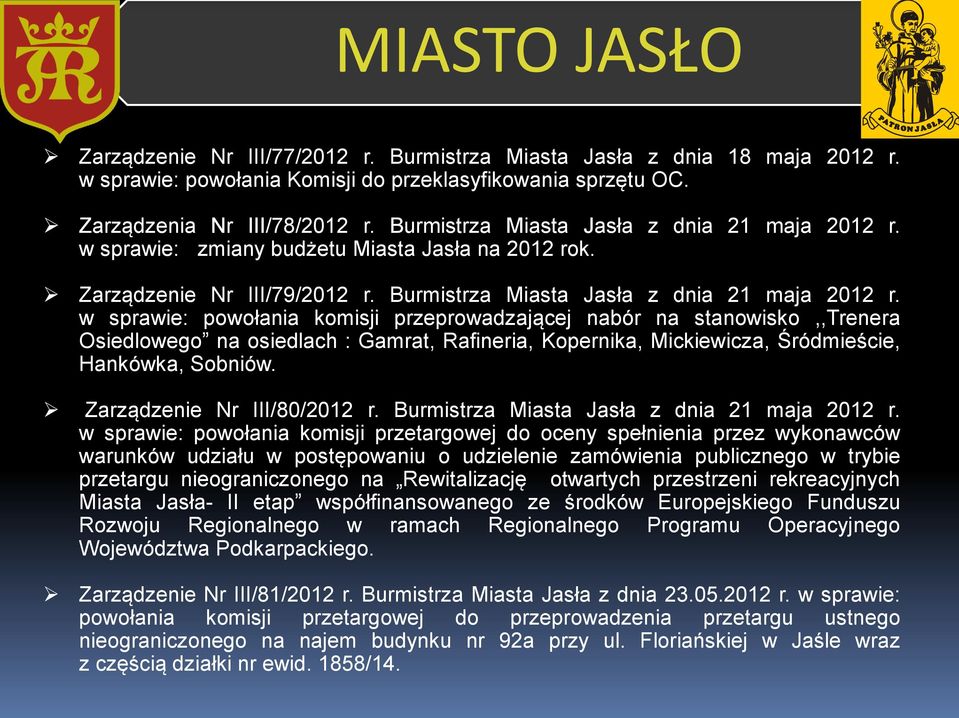 w sprawie: powołania komisji przeprowadzającej nabór na stanowisko,,trenera Osiedlowego na osiedlach : Gamrat, Rafineria, Kopernika, Mickiewicza, Śródmieście, Hankówka, Sobniów.