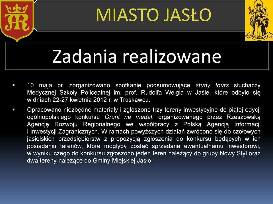Opracowano niezbędne materiały i zgłoszono trzy tereny inwestycyjne do piątej edycji ogólnopolskiego konkursu Grunt na medal, organizowanego przez Rzeszowską Agencję Rozwoju Regionalnego we