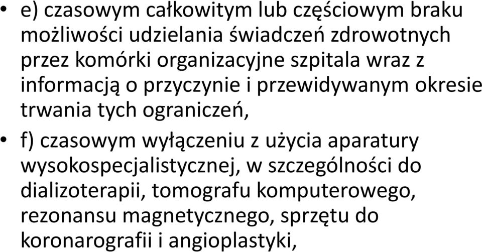 ograniczeń, f) czasowym wyłączeniu z użycia aparatury wysokospecjalistycznej, w szczególności do