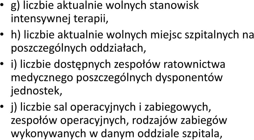 ratownictwa medycznego poszczególnych dysponentów jednostek, j) liczbie sal operacyjnych