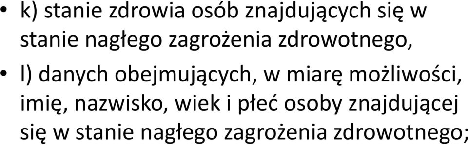 obejmujących, w miarę możliwości, imię, nazwisko,