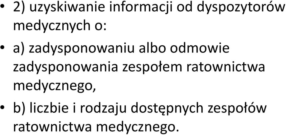 zadysponowania zespołem ratownictwa medycznego,