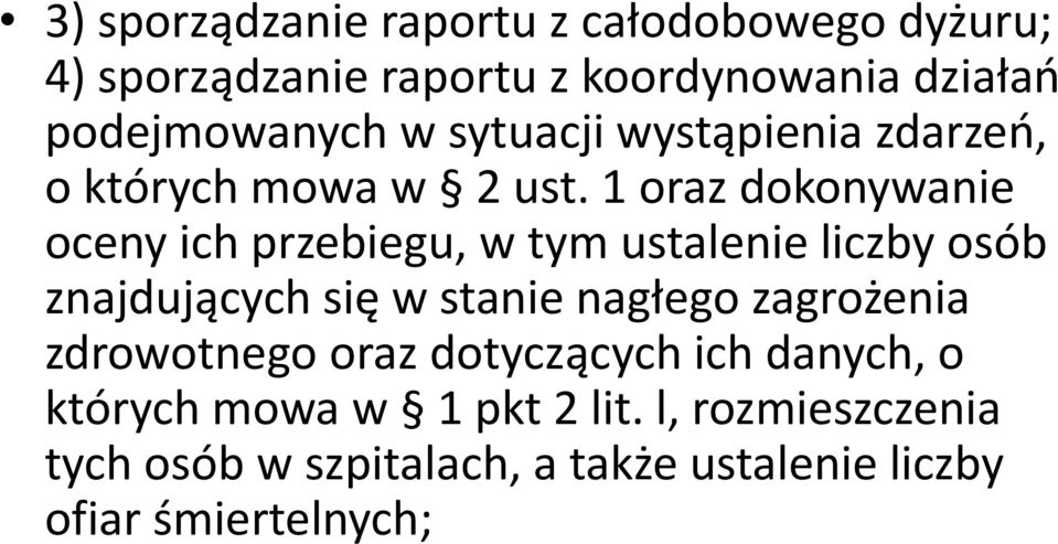 1 oraz dokonywanie oceny ich przebiegu, w tym ustalenie liczby osób znajdujących się w stanie nagłego