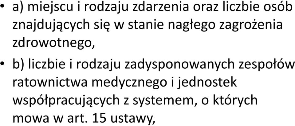 rodzaju zadysponowanych zespołów ratownictwa medycznego i