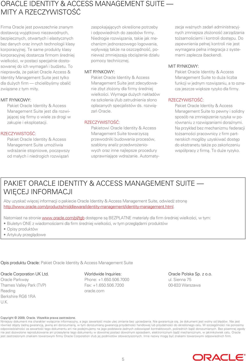 To nieprawda, że pakiet Oracle Access & Identity Management Suite jest tylko dla dużych firm chcielibyśmy obalić związane z tym mity.