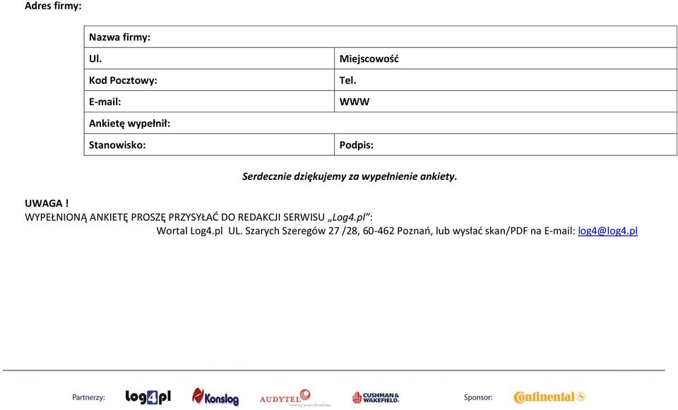 ankiety. UWAGA! WYPEŁNIONĄ ANKIETĘ PROSZĘ PRZYSYŁAĆ DO REDAKCJI SERWISU Log4.