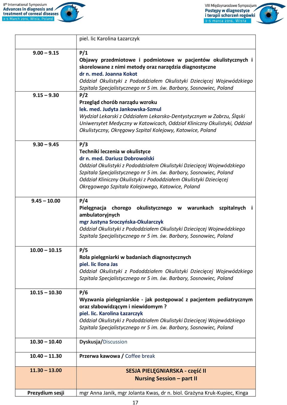 Judyta Jankowska-Szmul Wydział Lekarski z Oddziałem Lekarsko-Dentystycznym w Zabrzu, Śląski Uniwersytet Medyczny w Katowicach, Oddział Kliniczny Okulistyki, Oddział Okulistyczny, Okręgowy Szpital