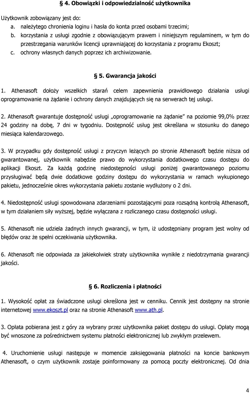 ochrony własnych danych poprzez ich archiwizowanie. 5. Gwarancja jakości 1.