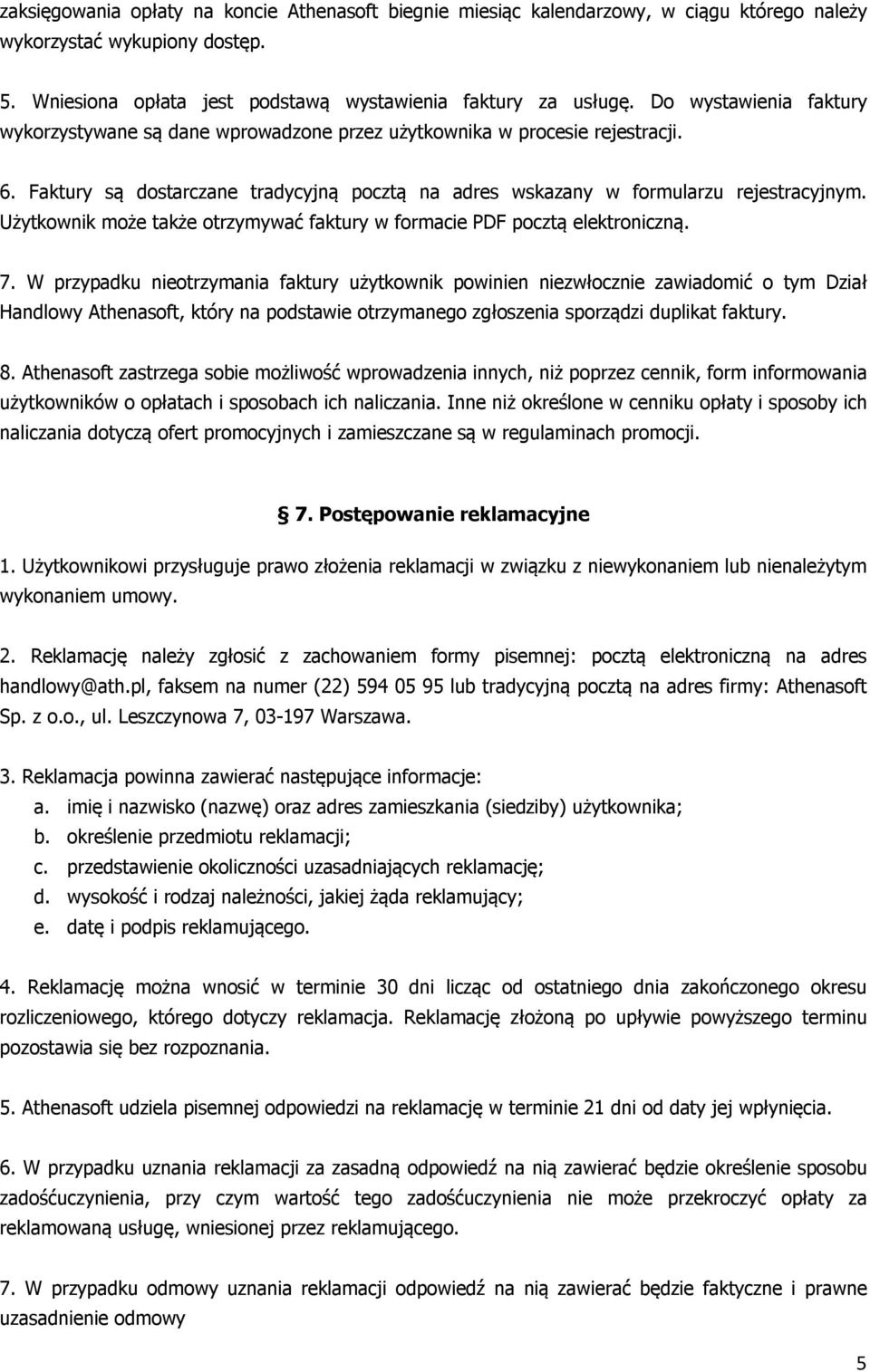 Użytkownik może także otrzymywać faktury w formacie PDF pocztą elektroniczną. 7.