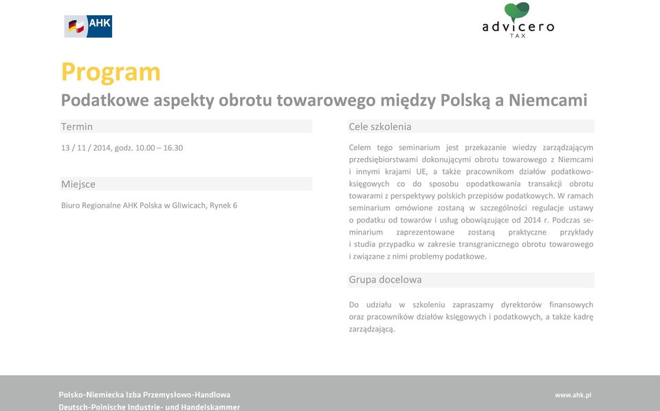 innymi krajami UE, a także pracownikom działów podatkowoksięgowych co do sposobu opodatkowania transakcji obrotu towarami z perspektywy polskich przepisów podatkowych.