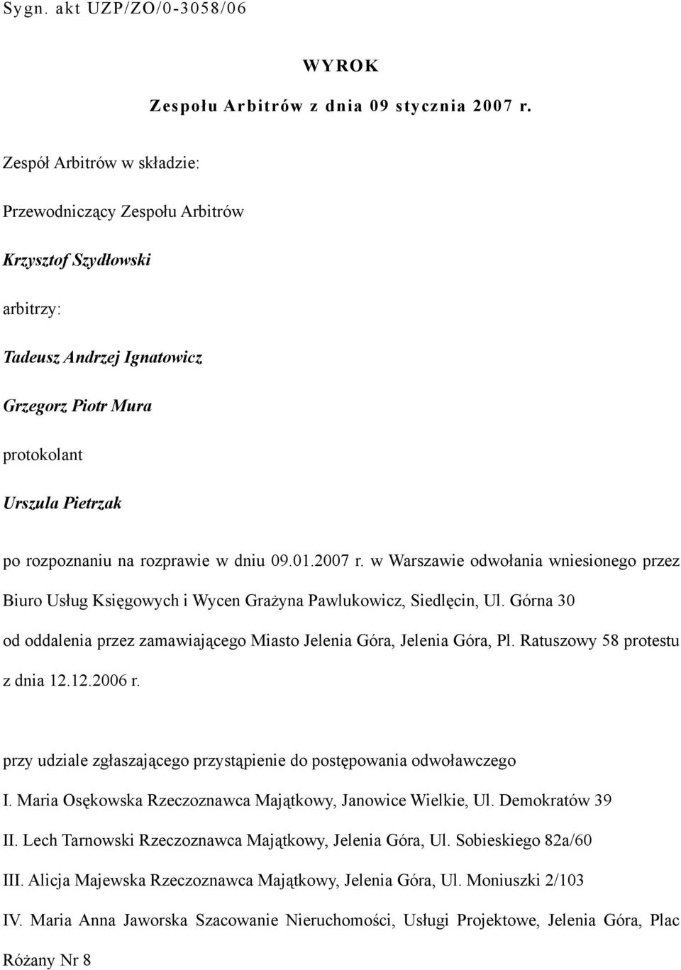 dniu 09.01.2007 r. w Warszawie odwołania wniesionego przez Biuro Usług Księgowych i Wycen Grażyna Pawlukowicz, Siedlęcin, Ul.