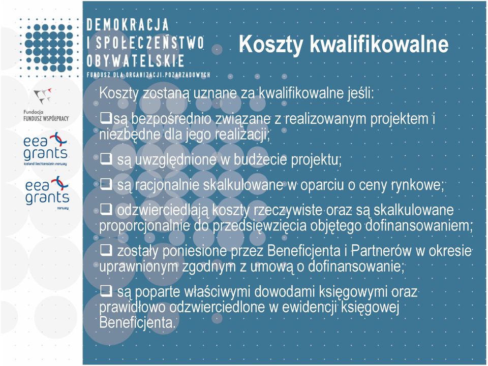 są skalkulowane proporcjonalnie do przedsięwzięcia objętego dofinansowaniem; zostały poniesione przez Beneficjenta i Partnerów w okresie