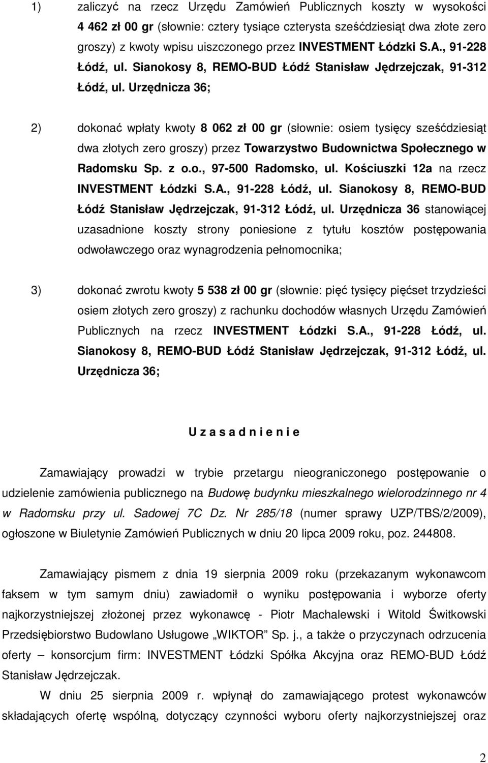 Urzędnicza 36; 2) dokonać wpłaty kwoty 8 062 zł 00 gr (słownie: osiem tysięcy sześćdziesiąt dwa złotych zero groszy) przez Towarzystwo Budownictwa Społecznego w Radomsku Sp. z o.o., 97-500 Radomsko, ul.