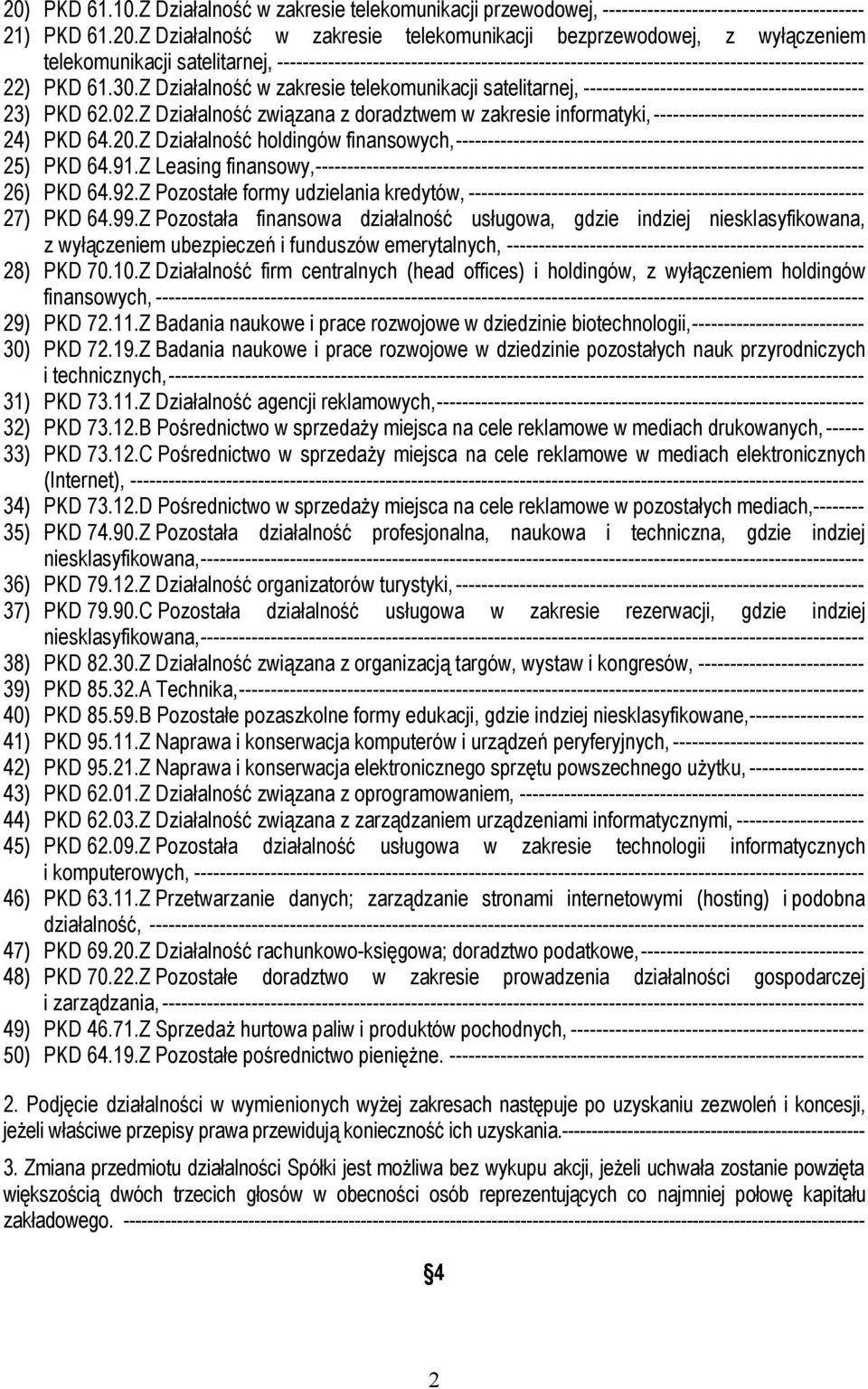 Z Działalność w zakresie telekomunikacji satelitarnej, -------------------------------------------- 23) PKD 62.02.