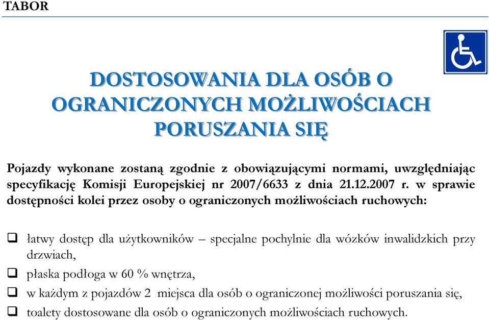 w sprawie dostępności kolei przez osoby o ograniczonych możliwościach ruchowych: łatwy dostęp dla użytkowników specjalne pochylnie dla wózków