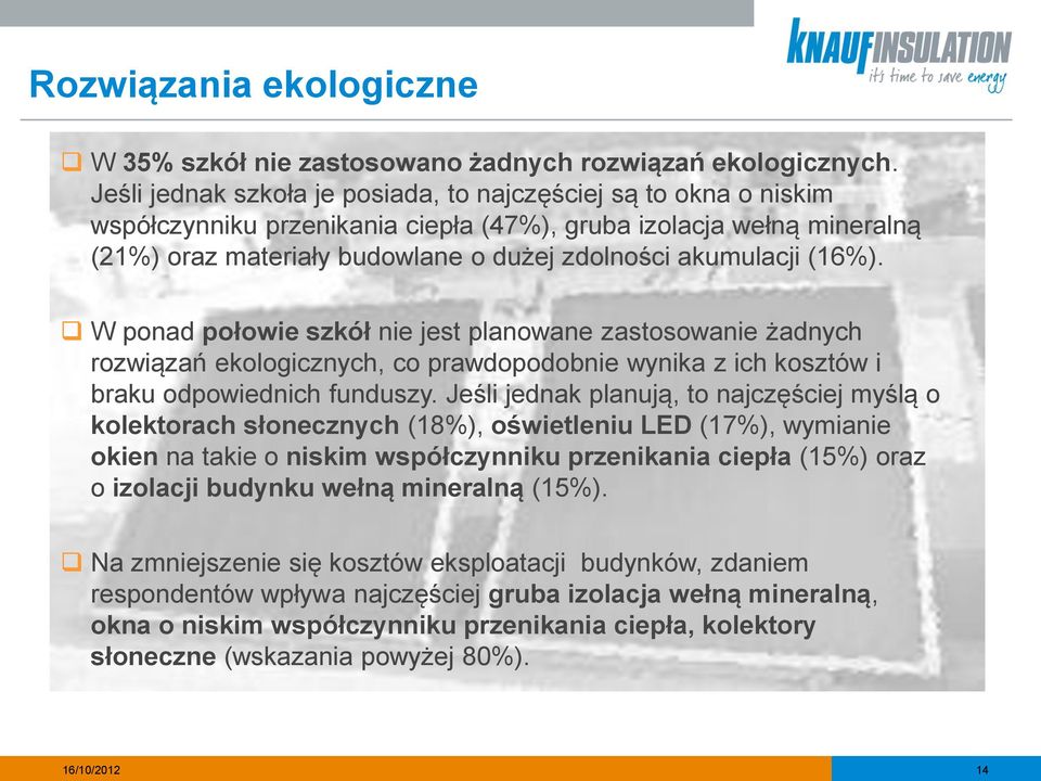 (16%). W ponad połowie szkół nie jest planowane zastosowanie żadnych rozwiązań ekologicznych, co prawdopodobnie wynika z ich kosztów i braku odpowiednich funduszy.